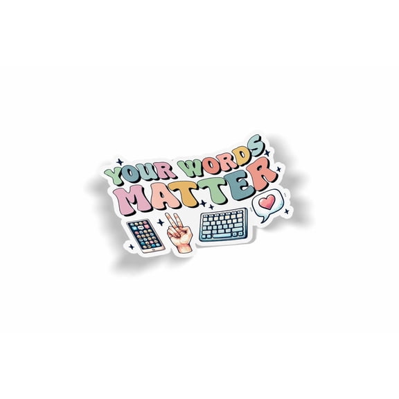 Your Words Matter Waterproof Sticker