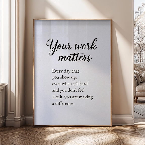 Your Work Matters Motivational Quote Entrepreneur Mindset Business Motivation Poster