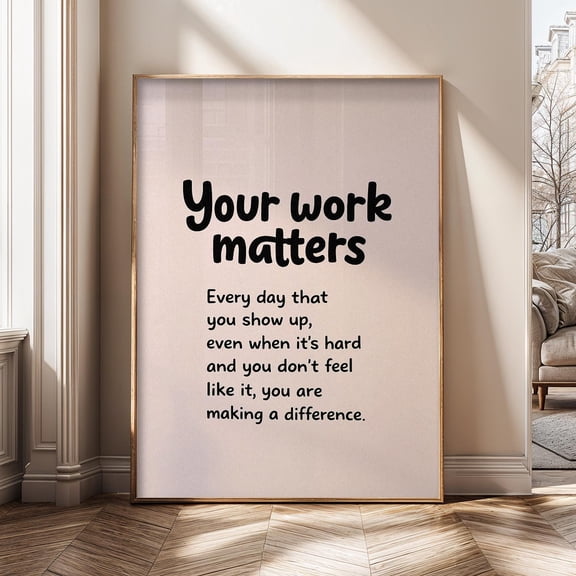 Your Work Matters Motivational Quote Inspirational Positive Mindset Encouragement Sh220c Poster , Poster Print Only