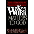 thumbnail image 1 of Pre-Owned Your Work Matters to God, 9780891093725, 0891093729, Paperback,, 1 of 1