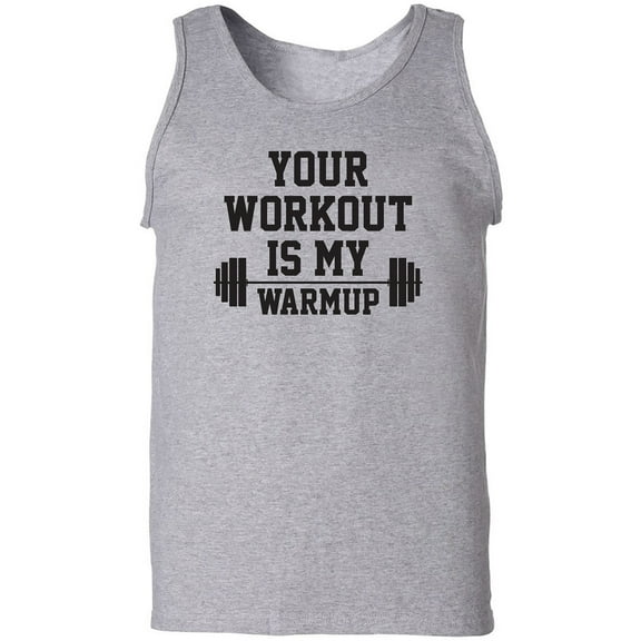 Your Workout Is My Warmup Adult Tank Top