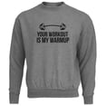 thumbnail image 1 of Your Workout Is My Warmup Mens Destroyed Sweatshirt Heather MD, 1 of 1