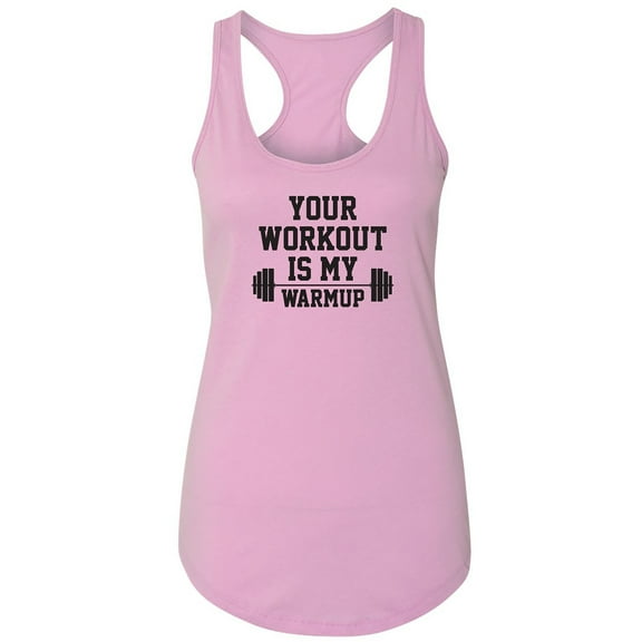 Your Workout Is My Warmup Racerback Tank