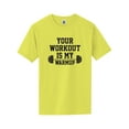thumbnail image 1 of Your Workout Is My Warmup Short Sleeve Neon T-Shirt, 1 of 1