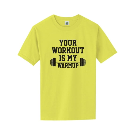 Your Workout Is My Warmup Short Sleeve Neon T-Shirt