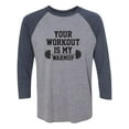 thumbnail image 1 of Your Workout Is My Warmup Unisex 3/4 Sleeve Baseball Raglan Tee, 1 of 2