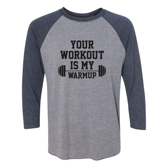 Your Workout Is My Warmup Unisex 3/4 Sleeve Baseball Raglan Tee