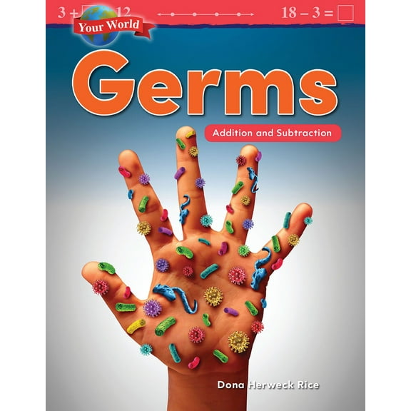 Pre-Owned Your World: Germs: Addition and Subtraction (Paperback) 1425856853 9781425856854