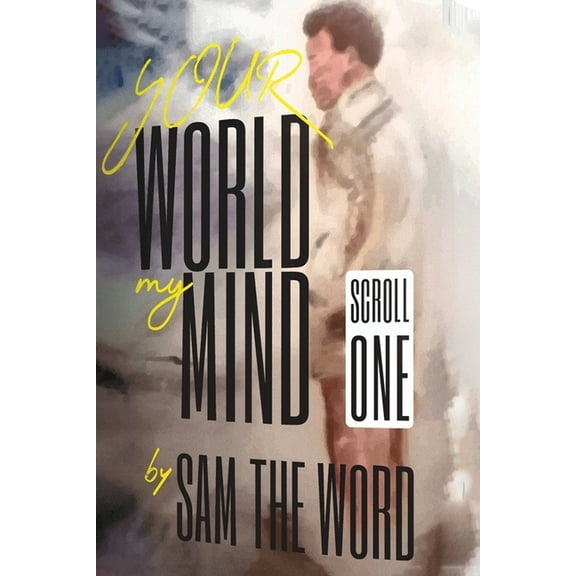 Your World My Mind: Scroll 1, (Paperback)