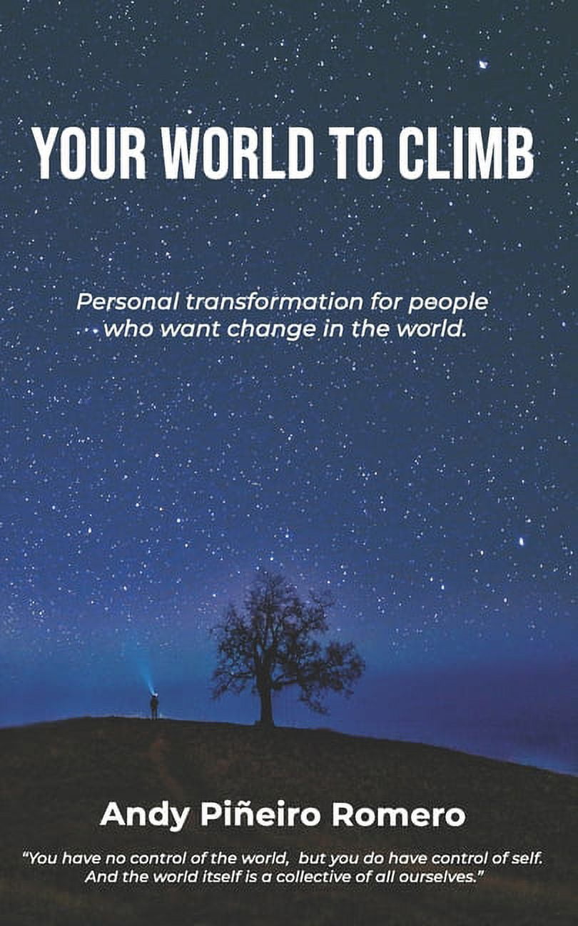 Your World To Climb: Personal transformation for people who want change in the world., (Paperback)