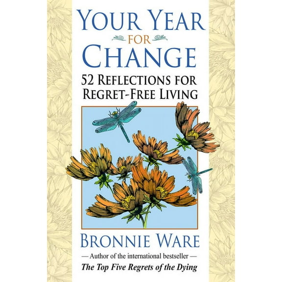 Your Year for Change: 52 Reflections for Regret-Free Living, (Paperback)