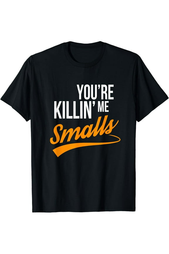 Your You're Killing Me Smalls Funny Couple T-Shirt