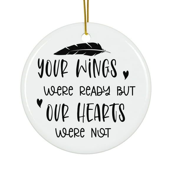 Your wings were ready but our hearts were not Magical Season Treasure For Gifts And Surprises Hanging Round Ornament