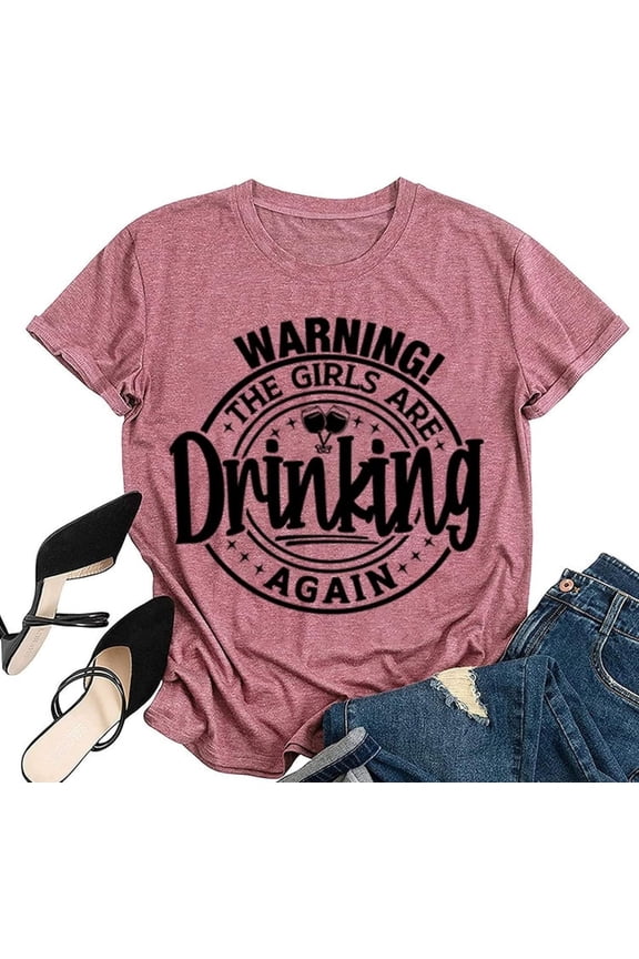 Warning The Girls are Drinking Again T-Shirt Day Drinking Shirt for Women