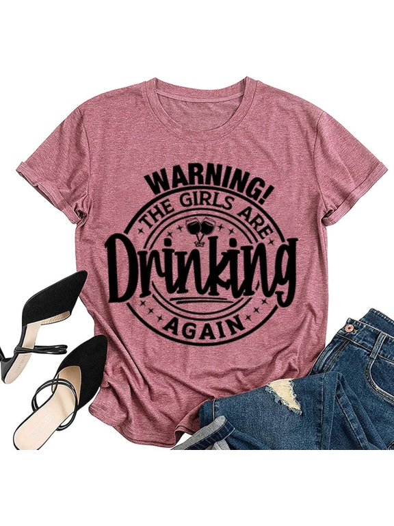 Warning The Girls are Drinking Again T-Shirt Day Drinking Shirt for Women