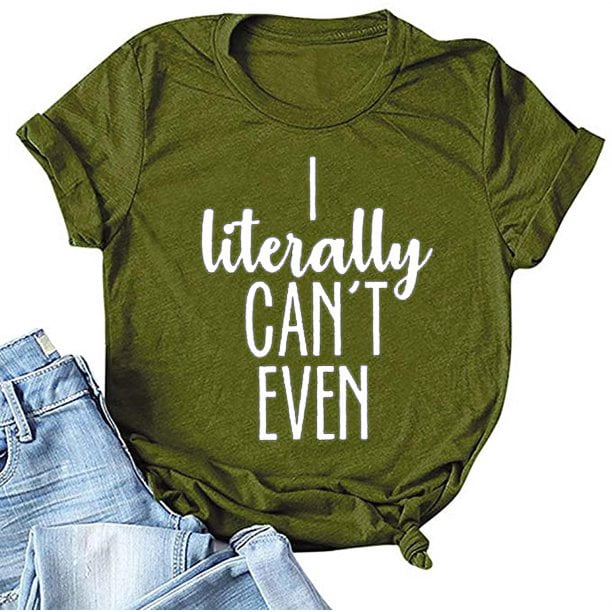 YourTops Women I Literally Can't Even T-Shirt (US XL, 1-Army Green ...