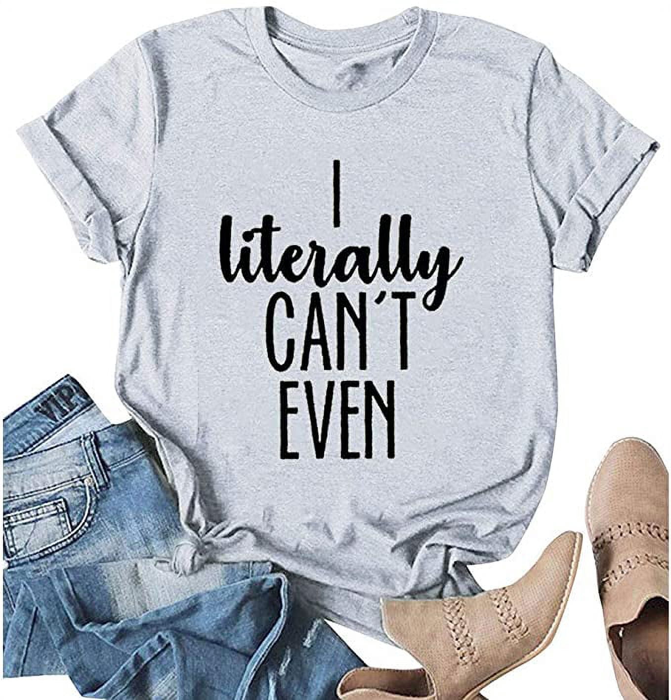 YourTops Women I Literally Can't Even T-Shirt (US XL, 2-Grey) - Walmart.com