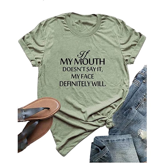 YourTops Women If My Mouth Doesn't Say It My Face Definitely Will T-Shirt (US 2XL, 1-Green)