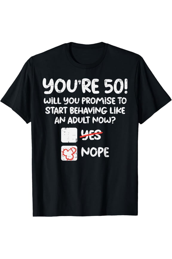 Youre 50 Behave Adult Fifty Funny 50th Birthday Gift Men T-Shirt