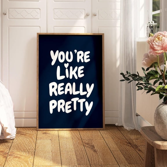 Youre Like Really Pretty Navy Blue Wall Art Print, Living Room And Gallery Wall Decor