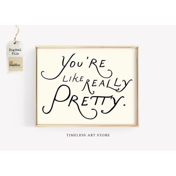 Youre Like Really Pretty Poster Cute Girly Dorm Bathroom Art, Unframed Poster
