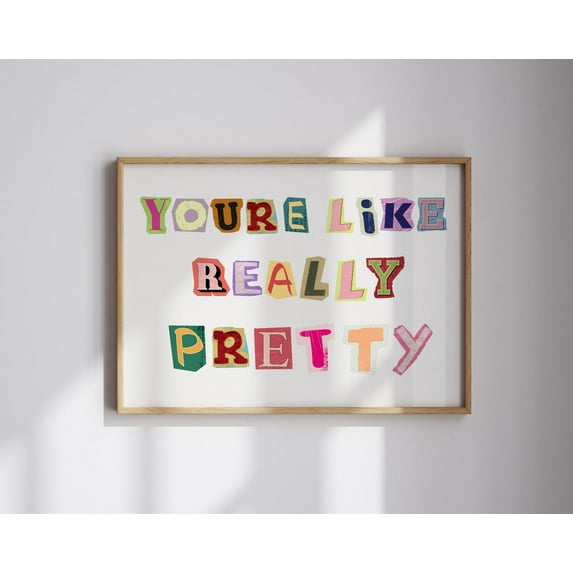 Youre Like Really Pretty Poster, Girls Dorm Room Decor, Symbols Made With Recycled Magazines-Colorful, Magazine Lettering, Gift Idea For Her, 16x24 UNFRAMED