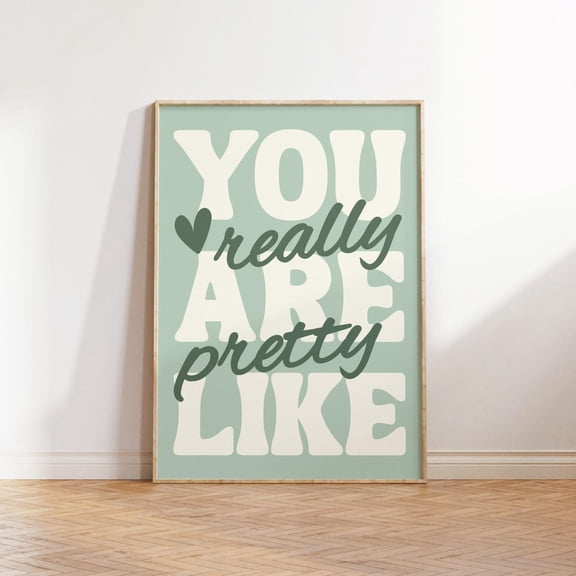 Youre Like Really Pretty Preppy Sage Green Girl Apartment Aesthetic Cute Quote Poster, Inspirational Office And Bedroom Decor