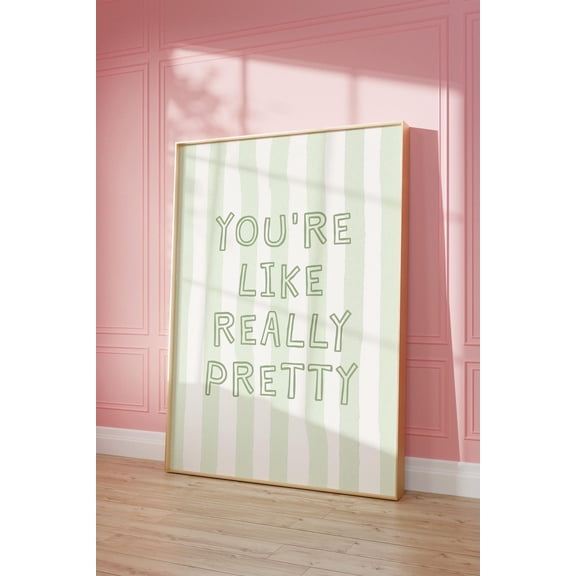 Youre Like Really Pretty: Sage Green Trendy Dorm Room Decor, Wall Art, Home Decor