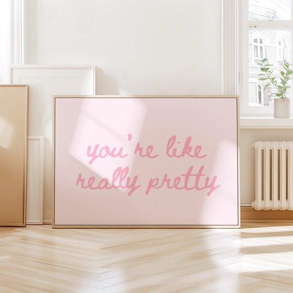 Youre Like Really Pretty: Trendy Pink Dorm, Bedroom Decor, Wall Art, Dorm Room Decor, Home Decor