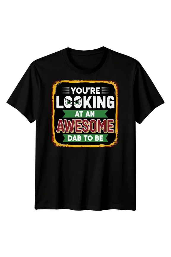 Youre Looking At A Dab To Be Fatherhood Expecting Dad Novelty Unisex T-Shirt, for men & women, up to size 5XL