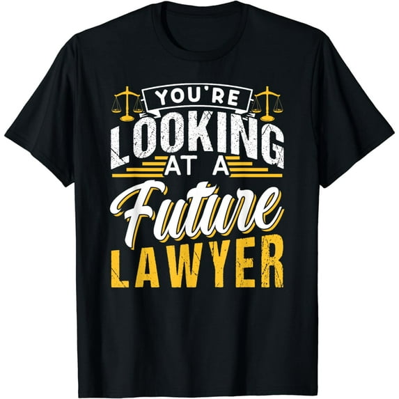 Youre Looking At A Future Lawyer Law Advocate Attorney T-Shirt