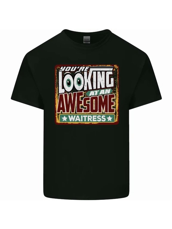 Youre Looking At An Awesome Waitress T-Shirt BLACK Unisex S-5XL Hot Trending Shirt, Vintage Birthday Gift