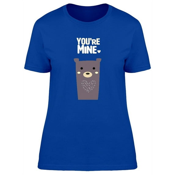 Youre Mine Funny Bear Doodle T-Shirt Women -Image by Shutterstock, Female Small