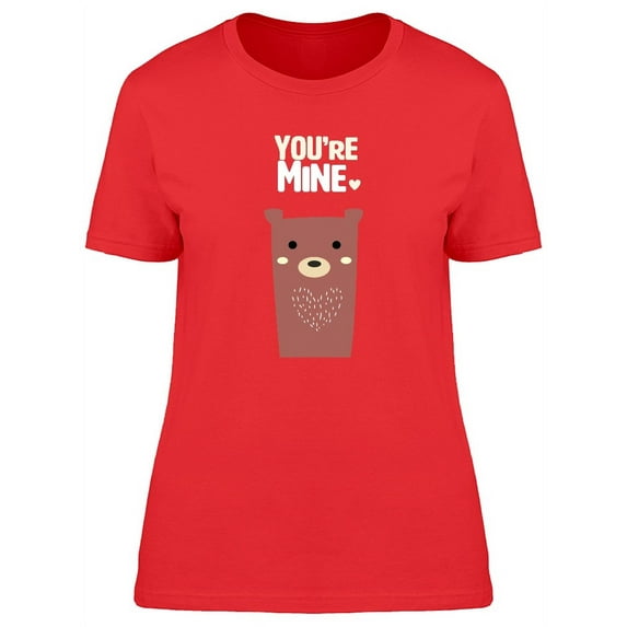 Youre Mine Funny Bear Doodle T-Shirt Women -Image by Shutterstock, Female Small