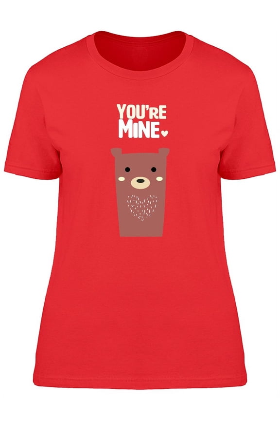 Youre Mine Funny Bear Doodle T-Shirt Women -Image by Shutterstock, Female Small