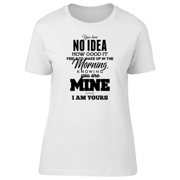 Youre Mine & Im Yours Love Quote T-Shirt Women -Image by Shutterstock, Female Large