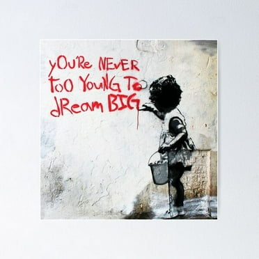 Youre Never Too Young To Dream Big - Banksy Mural Street Art Poster Wall Art, Modern Wall Decor For Living Room Bedroom, 8x12 UNFRAMED