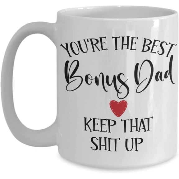 Youre The Best Bonus Dad Mug for Stepdad Step Dad Fathers Day Birthday Christmas Ideas from Daughter Son 11 or 15 oz White Ceramic C