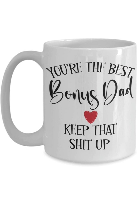 Youre The Best Bonus Dad Mug for Stepdad Step Dad Fathers Day Birthday Christmas Ideas from Daughter Son 11 or 15 oz White Ceramic C