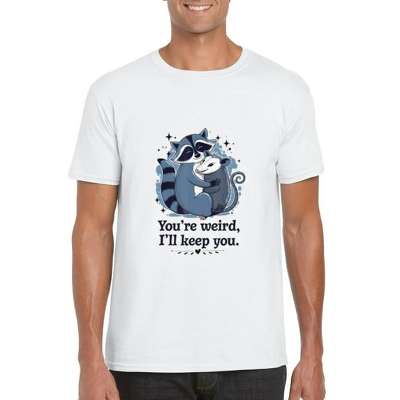 Youre Weird Ill Keep You Funny Meme Sarcastic Friend T-Shirt, for men & women, up to size 5XL
