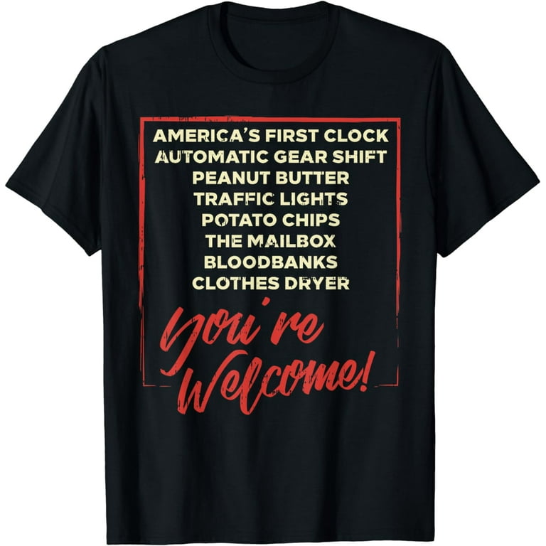 Youre Welcome Black History Month Pride African Inventors T-Shirt Youre Welcome Black History Month Pride African Inventors T-Shirt