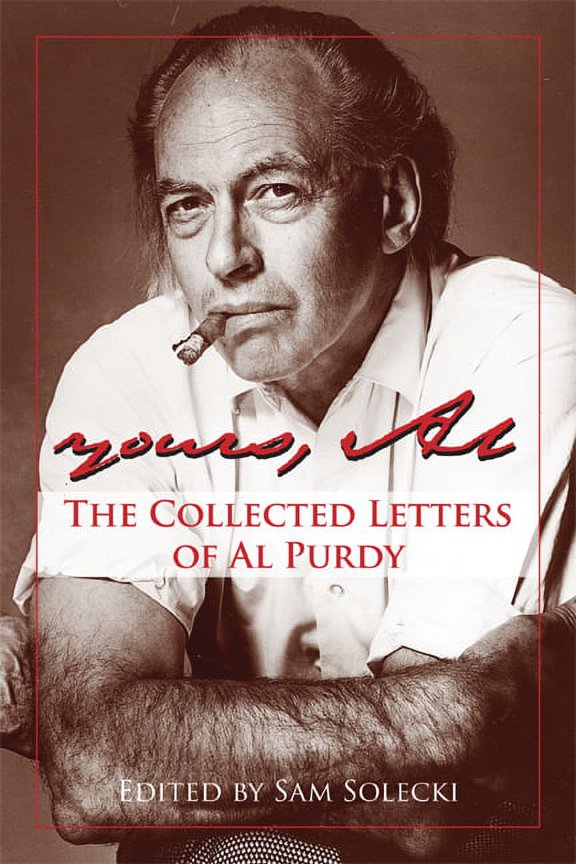 Yours, Al : The Collected Letters Of Al Purdy