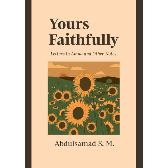 Yours Faithfully: Letters to Amna and Other Notes, (Paperback)