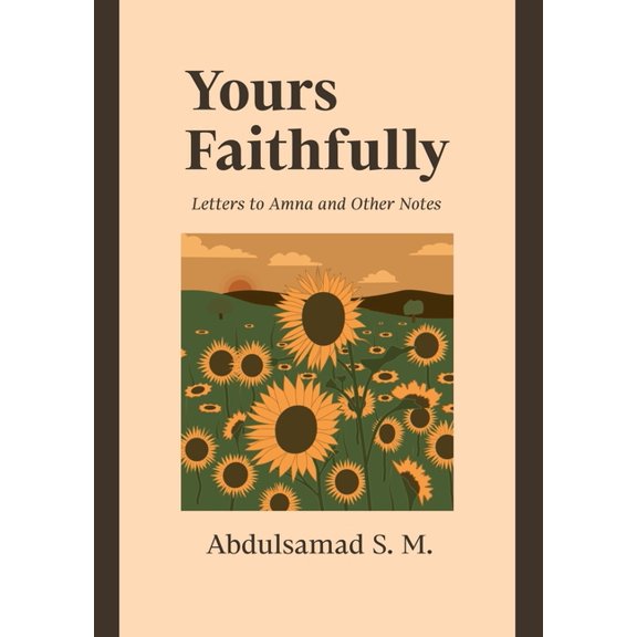 Yours Faithfully: Letters to Amna and Other Notes, (Paperback)