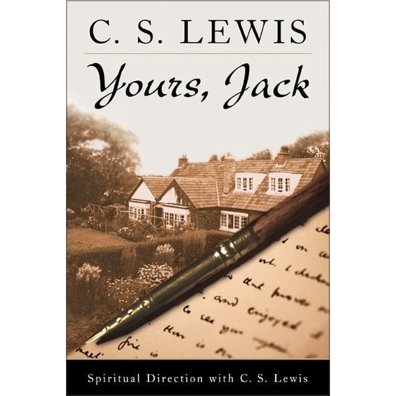 Yours, Jack: Spiritual Direction from C.S. Lewis, (Hardcover)