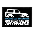 thumbnail image 1 of Yours May Go Faster But Mine Can Go Anywhere - Removable Patch, 1 of 3