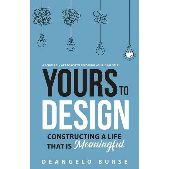 Yours To Design: Constructing a Life That is Meaningful, (Paperback)