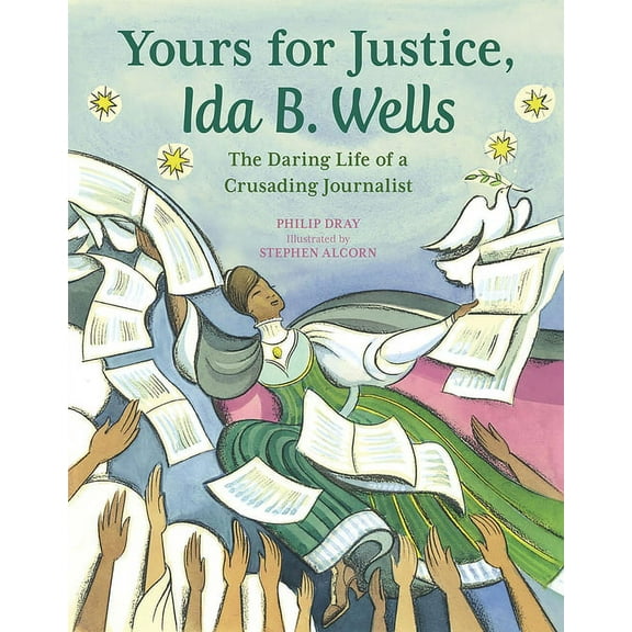 Yours for Justice, Ida B. Wells: The Daring Life of a Crusading Journalist, (Paperback)