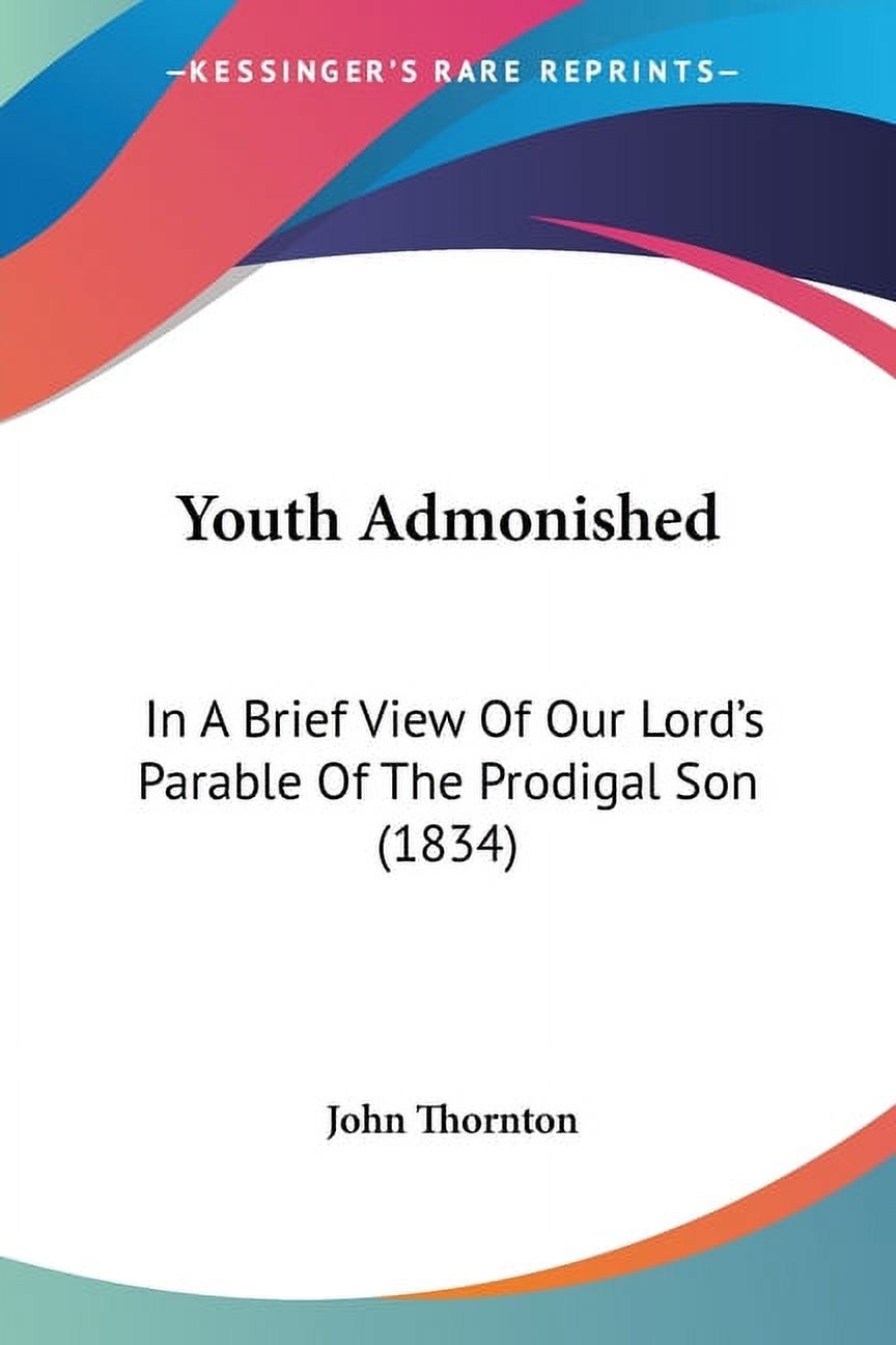 Youth Admonished : In A Brief View Of Our Lord's Parable Of The ...