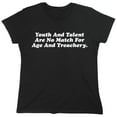 thumbnail image 1 of Youth And Talent Are No Match For Age And Treachery Sarcastic Humor Novelty Funny Women's Casual Tees, 1 of 3